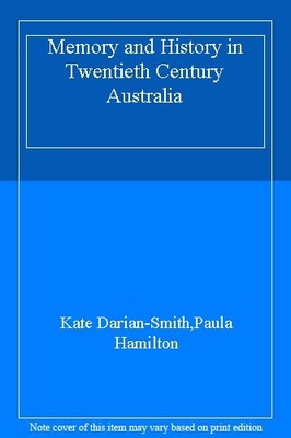 Memory and History in Twentieth Century Australia,Kate Darian-Sm