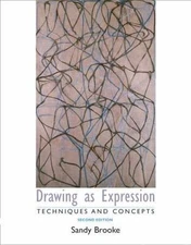 Drawing as Expression: Technique and Concepts (2nd Edition) by Sandy Brooke