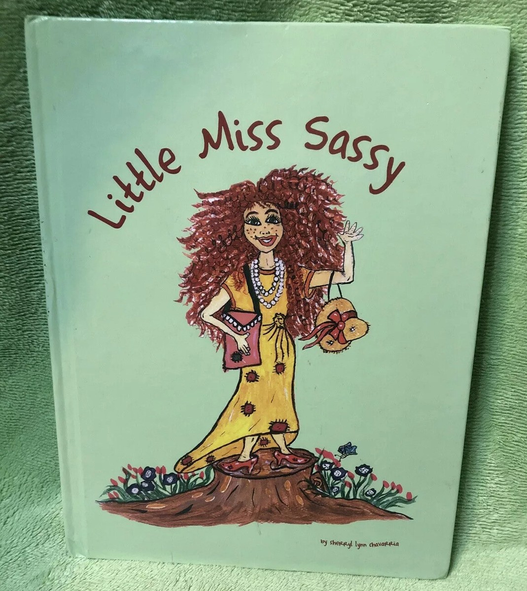 LITTLE MISS SASSY Hardback Book By SHERRYL LYNN CHAVARRIA 2009