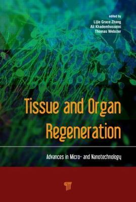 Tissue and Organ Regeneration : Advances in Micro- and Nanotechnology, Hardco...