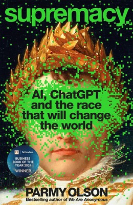 Supremacy | Parmy Olson | AI, ChatGPT and the race that will change the world