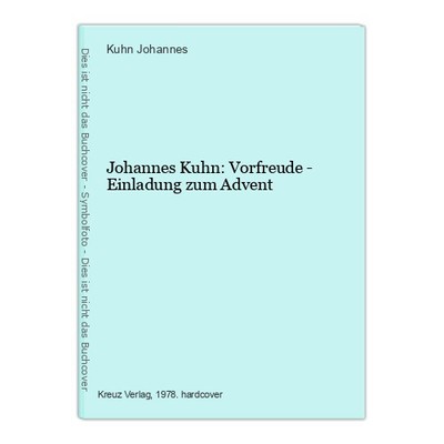 Johannes Kuhn: Vorfreude - Einladung zum Advent Johannes, Kuhn: