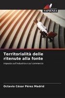 Octavio CéSar PéRez Madrid | Territorialità Delle Ritenute Alla Fonte | Buch