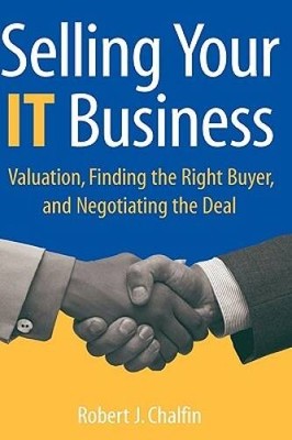 Selling Your IT Business: Valuation, Finding the Right Buyer, and Ne - VERY GOOD