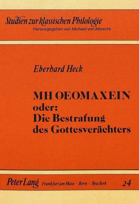 Mh Oeomaxein Oder: Die Bestrafung Des Gottesverächters | Eberhard Heck