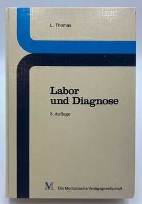 Labor und Diagnose : Indikation u. Bewertung von Laborbefunden für d. med. Diagn