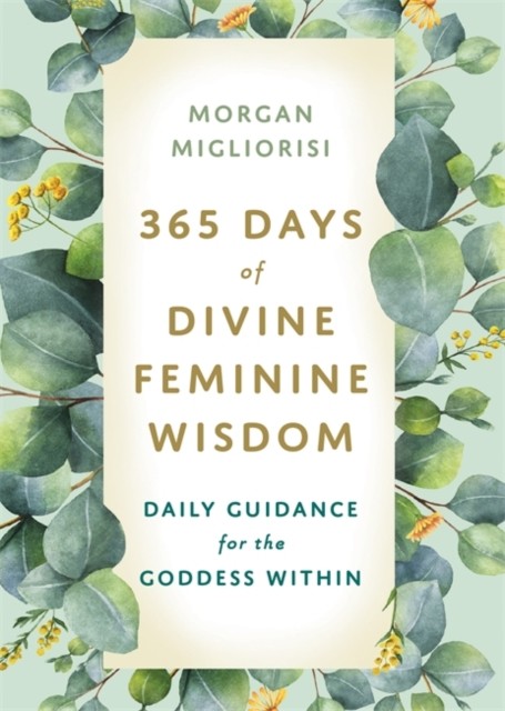 365 Days Of Divine Feminine Wisdom