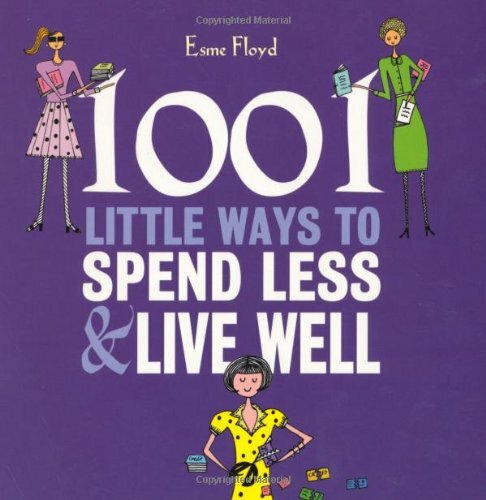1001 Little Ways to Spend Less and Live Well-Esme Floyd