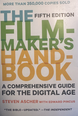 Filmmaker's Handbook : A Comprehensive Guide for the Digital Age: Fifth Edition