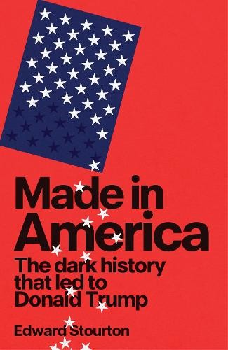 Made in America: The dark history t..., Stourton, Edwar