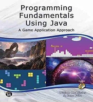 Programming Fundamentals Using Java [OP]: A Game Application Approach