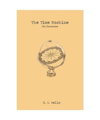 The Time Machine: by H.G. Wells Book, Wells, H.G.