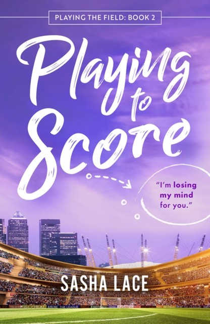 Playing to Score by Sasha Lace (Paperback Book)