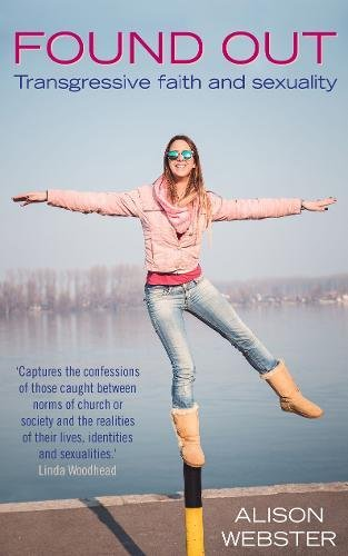 Found Out: Transgressive faith in sexuality: Transgressive... - Alison Webster