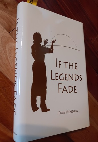 If the Legends Fade Signed Copy by Tom Hendrix 2016 Hardcover - Picture 4 of 14