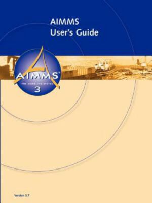 Aimms User's Guide, Paperback by Bisschop, Johannes; Roelofs, Marcel ...