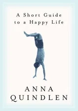 A Short Guide to a Happy Life - 9780375504617, hardcover, Anna Quindlen