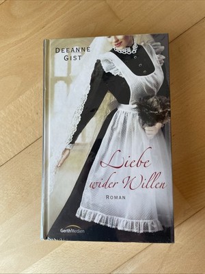 Liebe wider Willen von Deeanne Gist * Roman * Neu