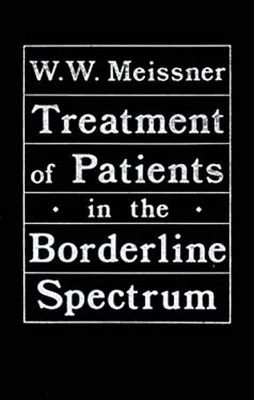 Treatment of Patients in the Borderline Spectrum Hardcover W. W.