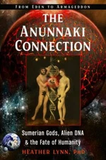 Anunnaki Connection: Sumerian Gods, Alien DNA & Fate of Humanity by Lynn FREESHP