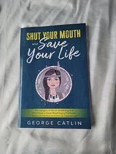 Shut Your Mouth and Save Your Life: The - Paperback, by Catlin George - Good