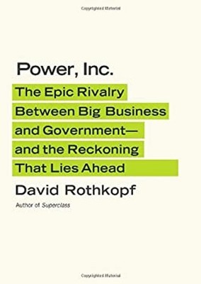 Power, Inc : The Epic Rivalry Between Big Business and Government