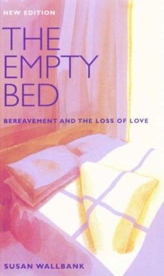 The Empty Bed: Bereavement and the Loss of Love,Susan Wallbank- 