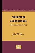 PERCEPTUAL ACQUAINTANCE: FROM DESCARTES TO REID (MINNESOTA By John W. Yolton VG+