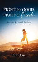 R. C. Jette | Fight The Good Fight Of Faith | Buch | Englisch (2021) | Gebunden