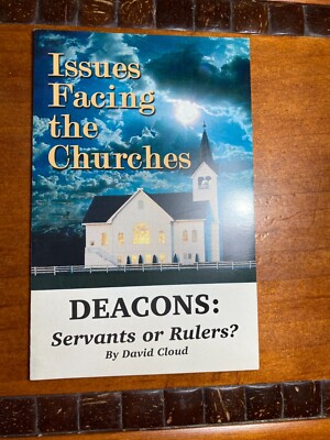 Deacons: Servants or Rulers? by David Cloud