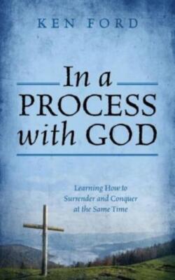 In A Process With God: Learning How To Surrender And Conquer At The Same Ti...