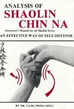 Analysis of Shaolin Chin Na: Instructor's Manual for All Martial Styles, Ming, Y