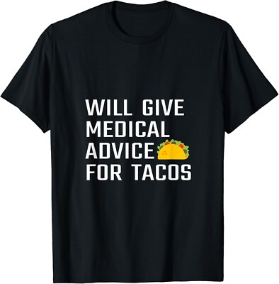Will Give Medical Advice For Tacos Funny Doctor Nurse Medic Gifts Unisex T-Shirt