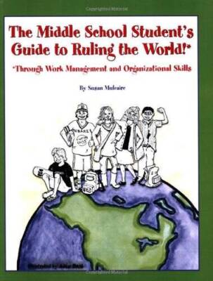 The Middle School Student's Guide to Ruling the World! By Susan Mulcaire - GOOD