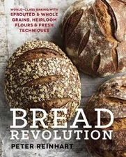 Bread Revolution: World-Class Baking with Sprouted & Whole Grains - LIKE NEW