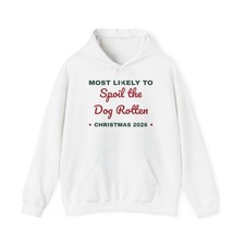 Most Likely To Spoil the Dog Rotten Hoodie Christmas Hooded Sweatshirt