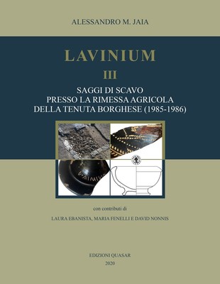 Lavinium III. Saggi di scavo presso la rimessa agricola della tenuta Borghese
