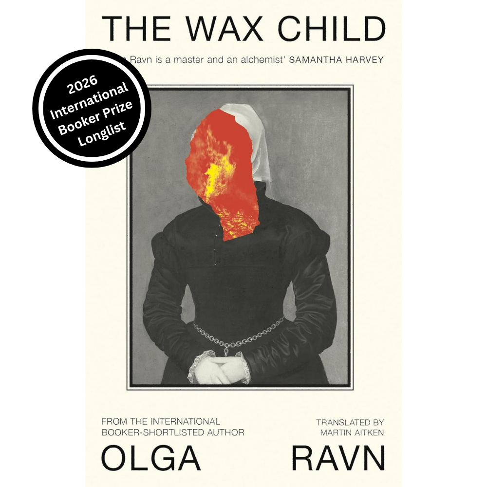 The Wax Child by Olga Ravn (2026 International Booker Longlist) Hardback