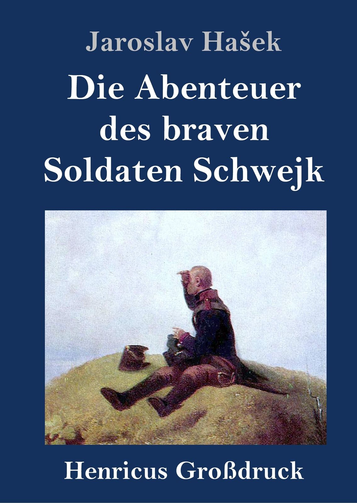 Thumbnail - Jaroslav Ha¿ek | Die Abenteuer Des Braven Soldaten Schwejk (großdruck)