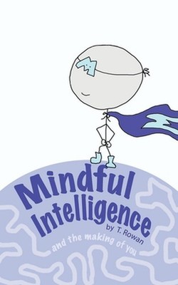 Mindful Intelligence: and the Making of You by Tracy Rowan Paperback Book