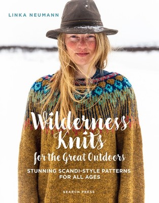 Wilderness Knits For The Great Outdoors: Stunning Scandi-Style Patterns For...