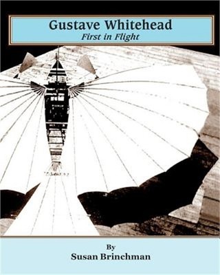 Gustave Whitehead: First in Flight (Paperback or Softback)