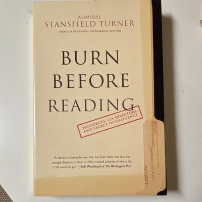 Burn Before Reading Stansfield Turner Hardcover Presidents CIA Directors