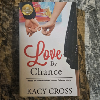 Love by Chance : Based on a Hallmark Channel Original Movie by Kacy Cross (2019,