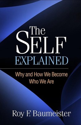 The Self Explained: Why and How We Become Who We Are by Roy F. Baumeister (Engli