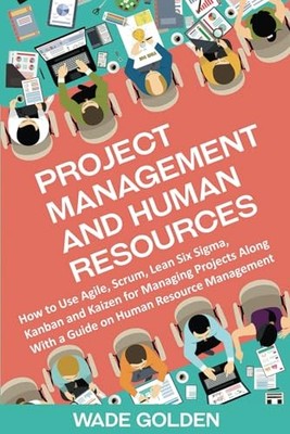 Project Management and Human Resources: ... by Golden, Wade Paperback / softback