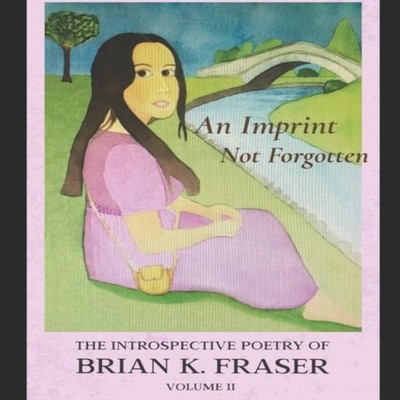 AN IMPRINT NOT FORGOTTEN The Introspective Poetry of Brian K. Fra