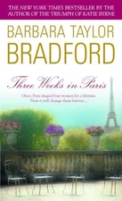 Three Weeks in Paris: A Novel - mass market paperback Bradford, Barbara Tayl...