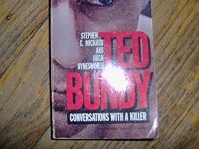 Ted Bundy : Conversations with a Killer Stephen G., Aynesworth, H