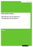 MáS Allá Del Cursor. Historia Y TransformacióN Del Mouse Damir-Nester Saedeq